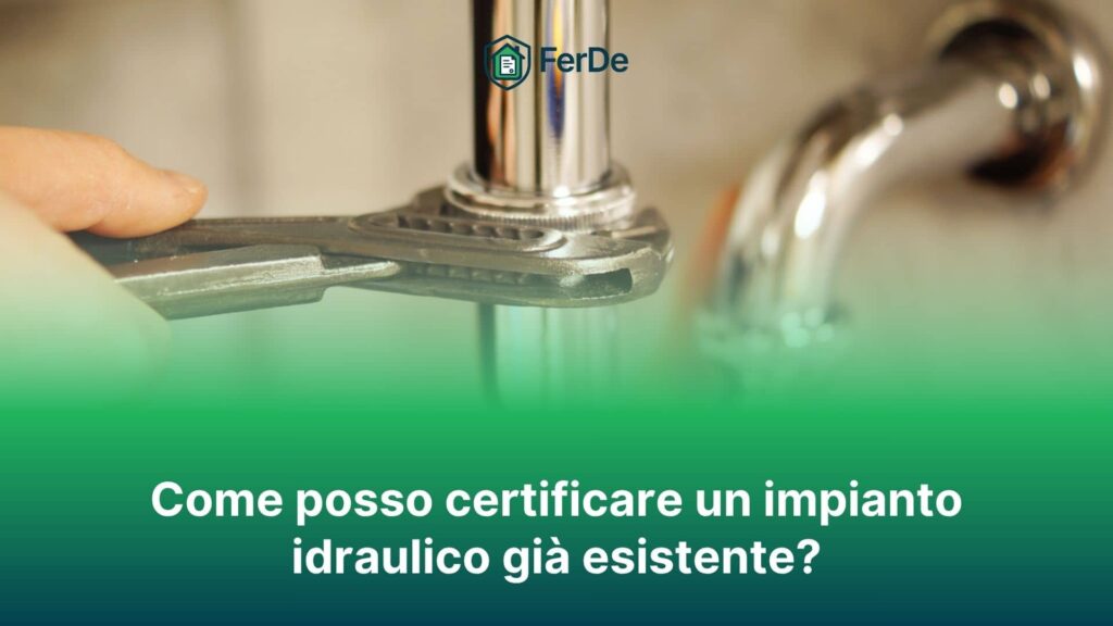 Come posso certificare un impianto idraulico già esistente